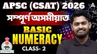 APSC CSAT Maths Preparation 2026 | Basic Numeracy | Class #2 | Math By Abhijit Sir