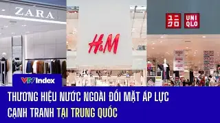 [TÀI CHÍNH KINH DOANH] Thương hiệu nước ngoài đối mặt áp lực cạnh tranh tại Trung Quốc | VTVIndex