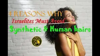 #TheIsraelites: ISRAELITES MUST AVOID BOTH HUMANS & SYNTHETIC HAIRS - GYC COMMUNITY.