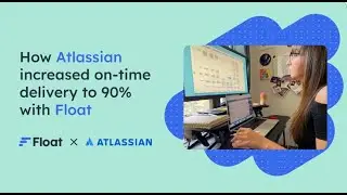 How Atlassian increased on-time delivery to 90% with Float 📈