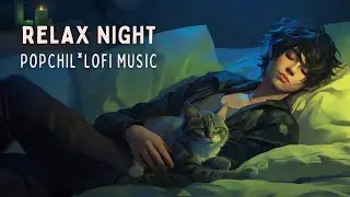 🎹 🎧 RELAX NIGHT - #popchill #lofihiphop #popchillmix