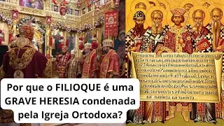 Por que o Filioque &eacute; uma GRAVE HERESIA condenada pela Igreja Ortodoxa?