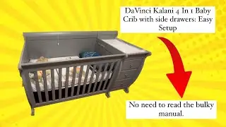 How to Assemble DaVinci Kalani 4 In 1 baby Crib with side drawers: Easy Step By Step Guide.