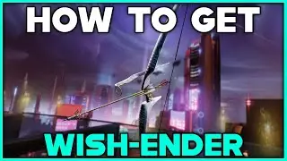 DESTINY 2 How To Get WISH-ENDER Exotic Bow