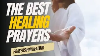 Best Prayer for Healing And Restoration (With Bible Verse): Receive God's Touch Today