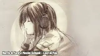 Harris & Ford x Maxim Schunk - Lost in You (Slowed)