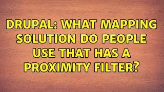 Drupal: What mapping solution do people use that has a proximity filter?