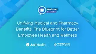 Replay: Unifying Medical and Pharmacy Benefits: Blueprint for Better Employee Health and Wellness