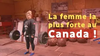 La femme la plus forte du Canada vit &agrave; Qu&eacute;bec