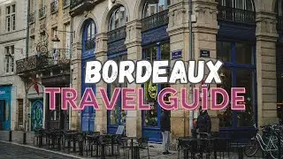 Exploring Bordeaux: Wine Capital, Historic Architecture, and French Elegance | Travel Guide