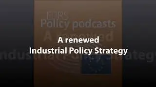A renewed Industrial Policy Strategy [Policy Podcast]