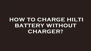 How to charge hilti battery without charger?