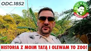 Pewna historia z moim Tatą i olewam to ZOO. Odc.1852