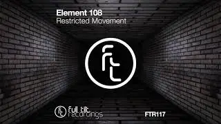 Element 108 -  Restricted Movement (Original Mix)