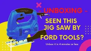 Unboxing : Seen this Jig Saw from Ford Tools?
