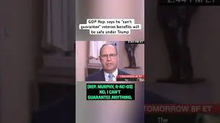 GOP Rep Says He &ldquo;Can&rsquo;t Guarantee&rdquo; Veteran Benefits Will Be Safe Under Trump