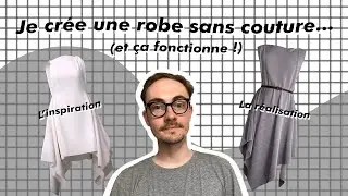 Je crée une robe sans couture... (et ça fonctionne !)