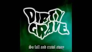 Dirty Grave - So Fall And Crawl Away (Vol. III/Single 2017)