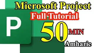 Microsoft Project - Full Tutorial for Beginners in 50 MINUTES!|Microsoft Project Amharic Tutorial