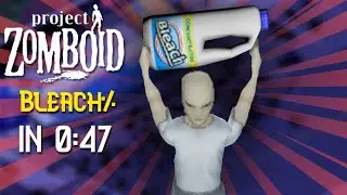 Project Zomboid Bleach% in 0:47