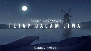 ISYANA SARASVATI _ TETAP DALAM JIWA ( Vandry Ngera )