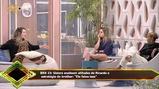BBB 23: Sisters analisam atitudes de Ricardo e  estrat&eacute;gia do brother: &ldquo;Ele falou isso&rdquo;