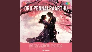 Oru Pennai Paarthu - House Mix