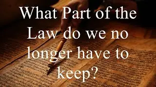 What Parts of the Law do We No Longer Have to Keep? - TorahResource