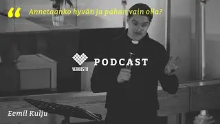 Annetaanko hyv&auml;n ja pahan vain olla? - Eemil Kulju