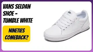 REVIEW (2025): Vans Seldan Shoe - Tumble White. Features
