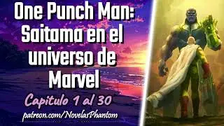 One Punch Man: Saitama en el universo de Marvel - Capitulo 1 al 30
