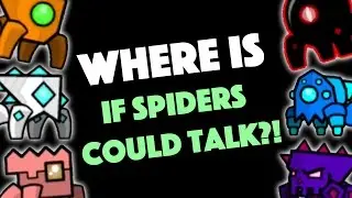 WHERE IS IF SPIDERS COULD TALK?!
