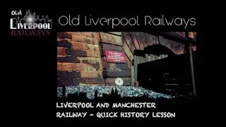 Liverpool & Manchester Railway - Quick History Lesson