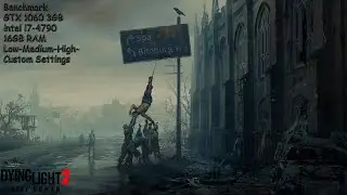 Dying Light 2 Benchmark. (GTX 1060 3GB, intel i7-4790 16GB RAM)