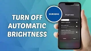 how to Turn OFF Auto Brightness on Samsung