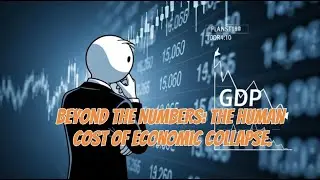 Beyond the Numbers The Human Cost of Economic Collapse