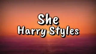 Harry Styles - She (Lyrics Video)