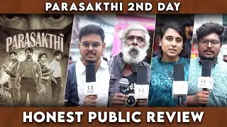 PARASAKTHI | 2nd DAY HONEST REVIEW | SIVAKARTHIKRYAN | sreeleela | RaviMohan | Atharvaa