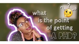 Why Get a PhD | Is it really worth the hassle? || Black & unPhinisheD