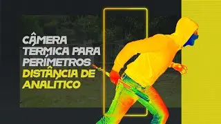 Câmera Térmica p/ Perímetro Hikvision | Testes de Analítico