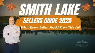 Smith Lake Sellers Guide (Fall 2025) | How to Sell Your Home Fast with Expert Realtor Tips