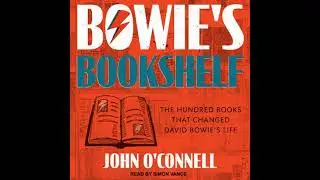 Bowie's Bookshelf: The Hundred Books that Changed David Bowie's Life - John O'connell