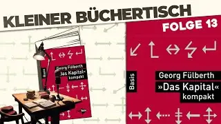 &bdquo;Das Kapital&ldquo; kompakt &ndash; von Georg F&uuml;lberth