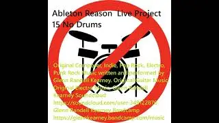 Ableton Reason Live Project 15 No Dums Original Music Written & Composed By Glenn Randell Kearney