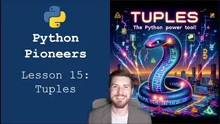Python Pioneers: Lesson 15 - Tuples