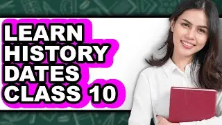 How to Learn History Dates Class 10 (Updated)