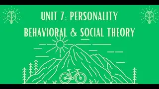 Unit 7: Behavior & Social-Cognitive Theories of Personality