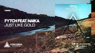 Fytch - Just Like Gold (feat. Naika)