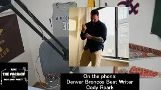 The ProShow: Denver Broncos Beat Writer Cody Roark