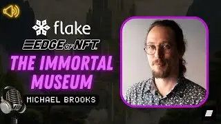 The Immortal Museum - Empowering Emerging Talents in the NFT Space with Michael Brooks